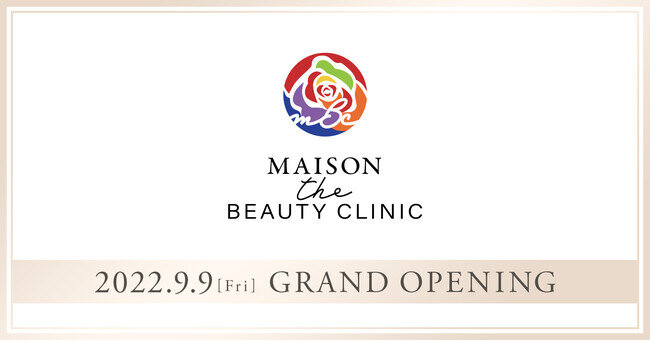 美容皮膚科・美容内科・アートメイクの「MAISON the BEAUTY CLINIC」 2022年9月9日、銀座に開院